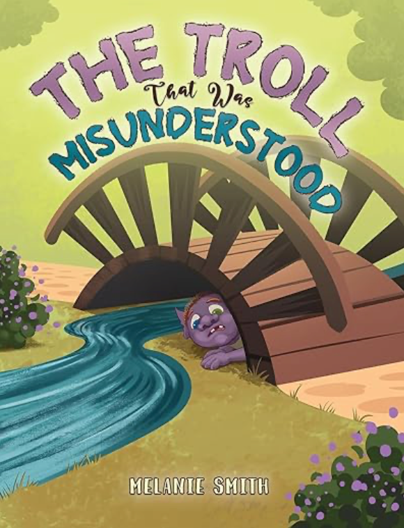 The Troll That Was Misunderstood by Melanie Smith