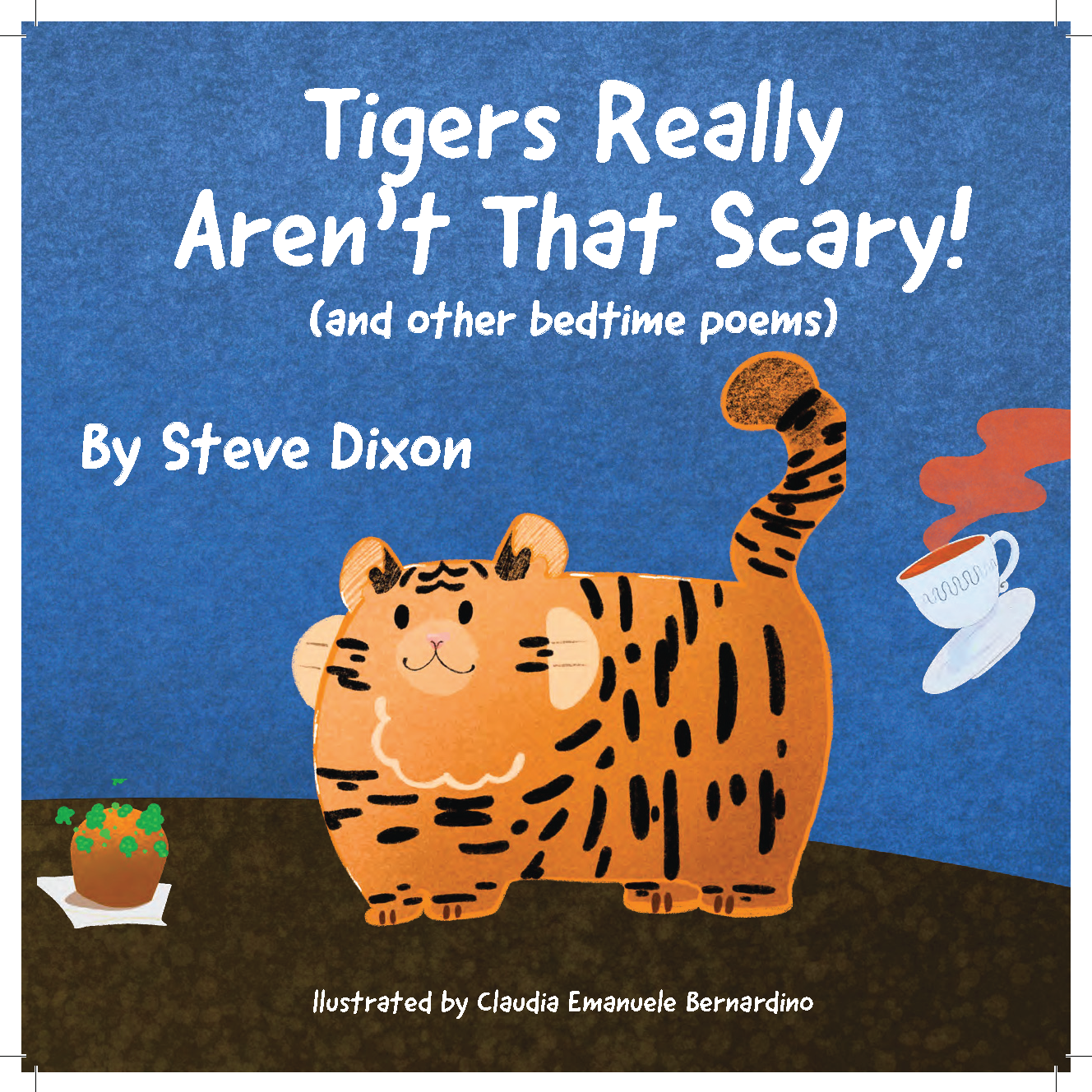 Tigers Really Aren't That Scary! by Steve Dixon