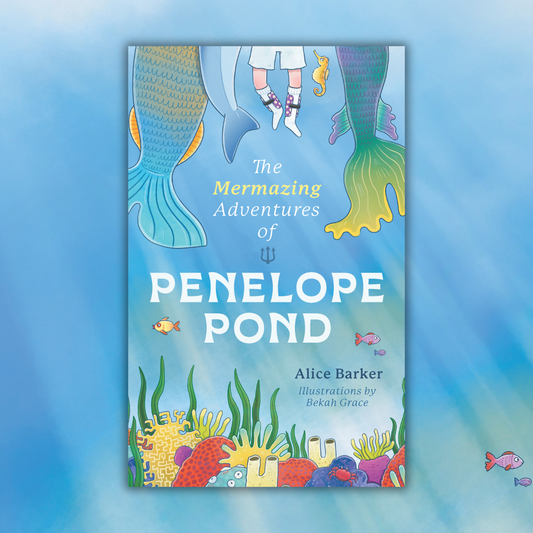 The Mermazing Adventures of Penelope Pond by Alice Barker (DIGITAL COPY)