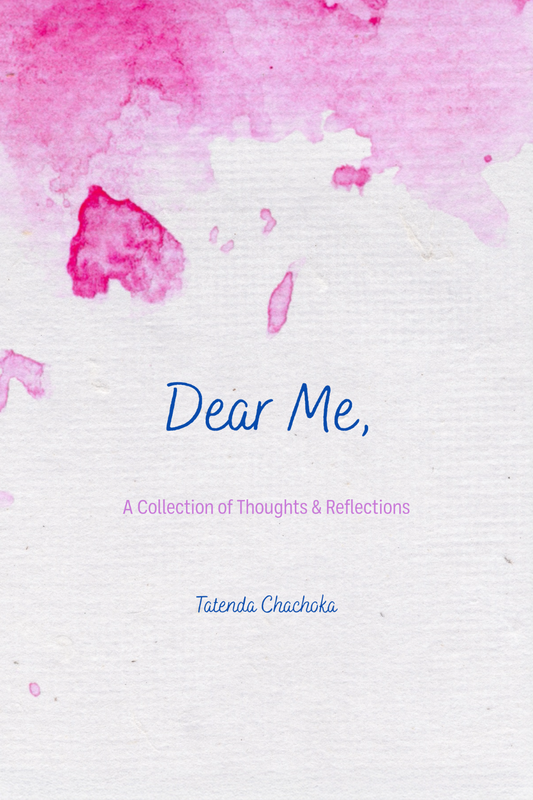 Dear Me by Tatenda Chachoka (DIGITAL EDITION)