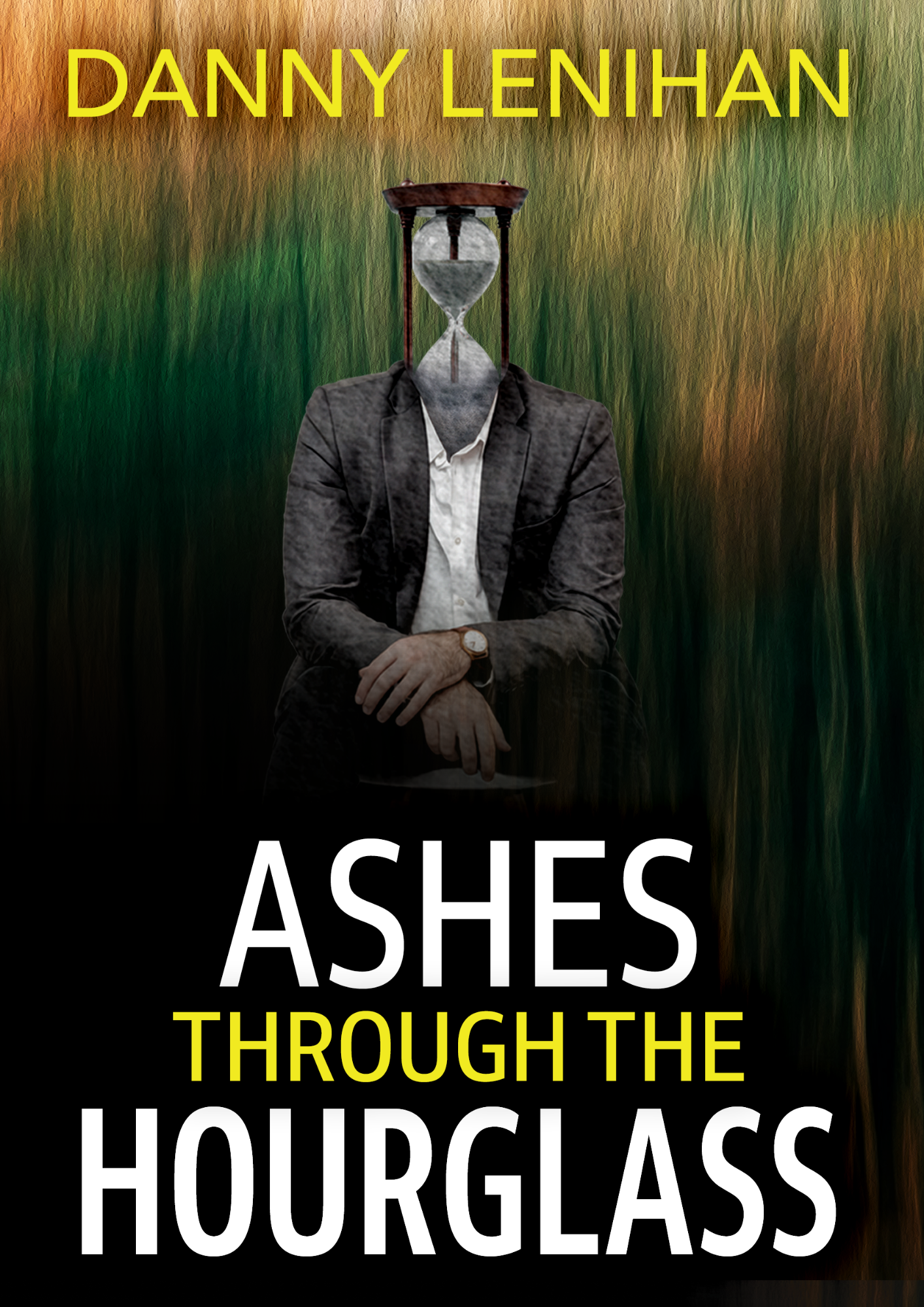 Ashes Through the Hourglass by Danny Lenihan