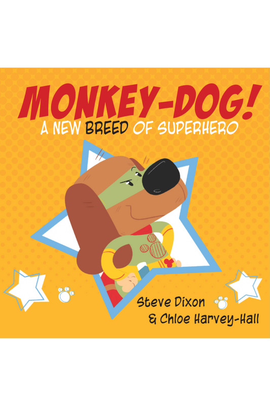 Monkey-Dog: A New Breed of Superhero by Steve Dixon