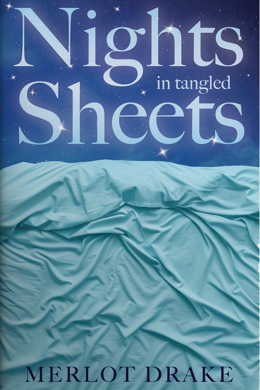 Nights in Tangled Sheets by Merlot Drake