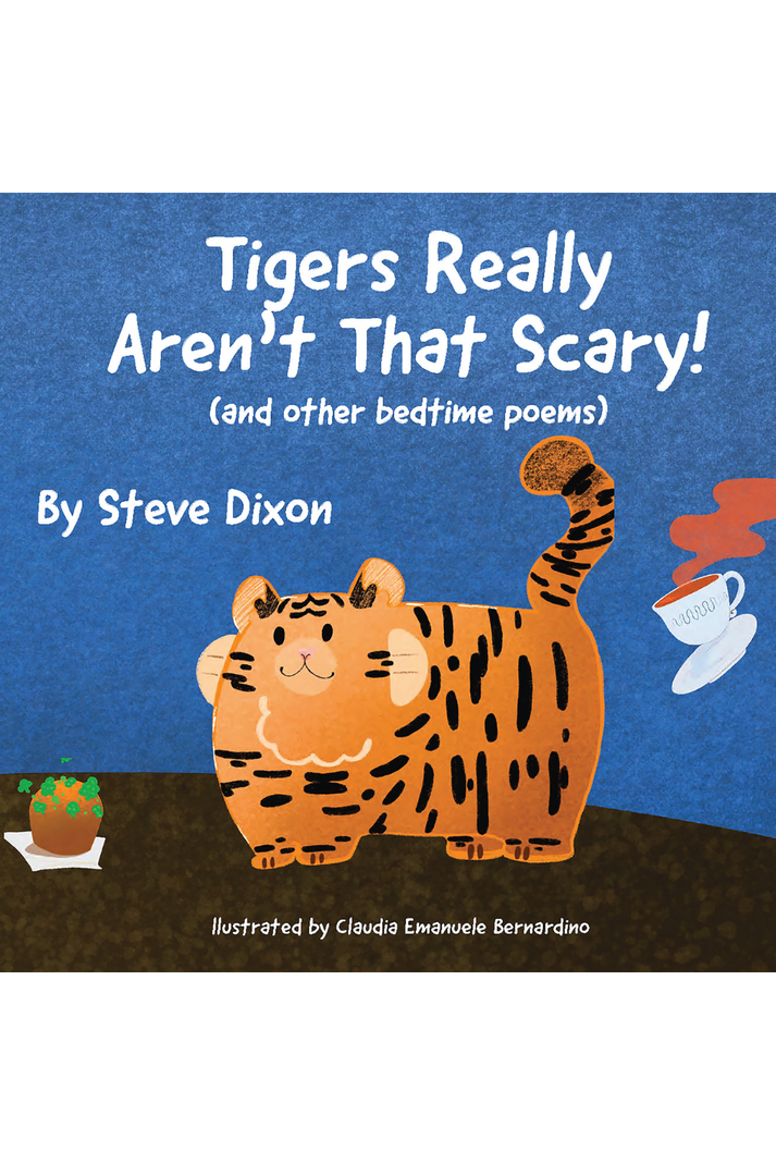 Tigers Really Aren’t That Scary by Steve Dixon